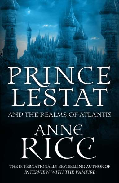 Prince Lestat And The Realms Of Atlantis The Vampire Chronic