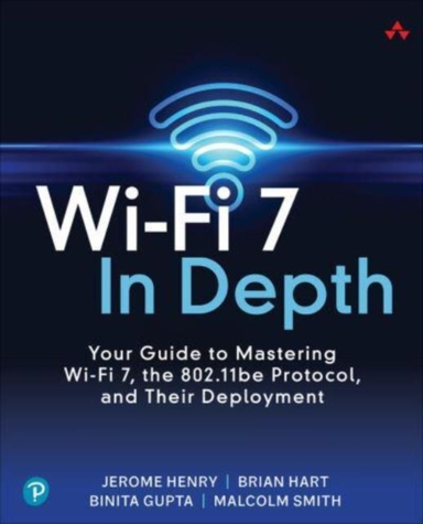 Wi-Fi 7 In Depth Your Guide To Mastering Wi-Fi 7, The 802.11