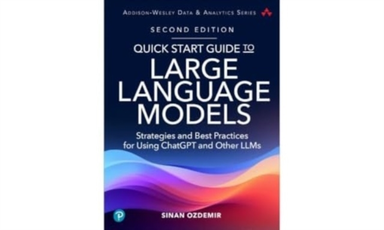 Quick Start Guide To Large Language Models Strategies And Be