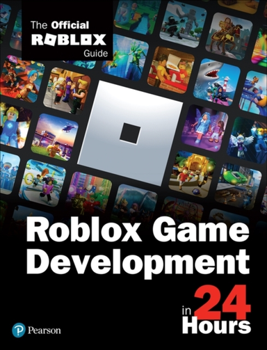 Roblox Game Development In 24 Hours The Official Roblox Guid