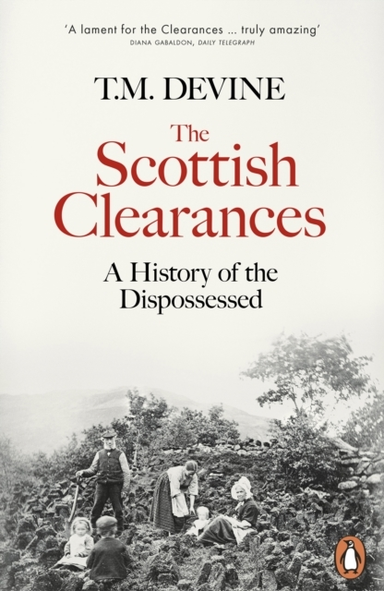 The Scottish Clearances A History Of The Dispossessed, 1600-