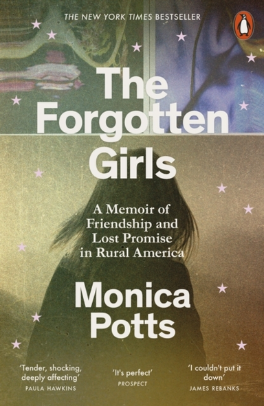 The Forgotten Girls A Memoir Of Friendship And Lost Promise