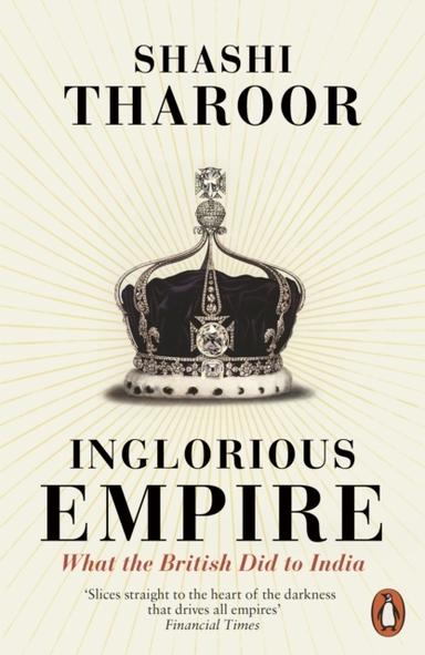 Inglorious Empire What The British Did To India
