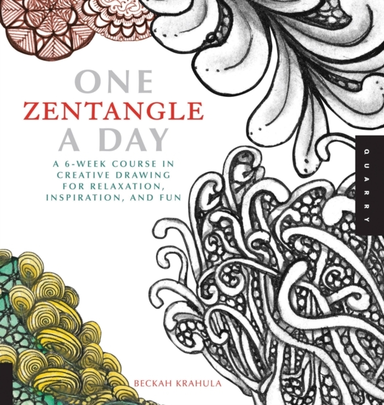 One Zentangle A Day A 6-Week Course In Creative Drawing For