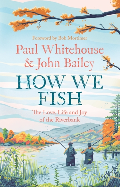 How We Fish The New Book From The Fishing Brains Behind The