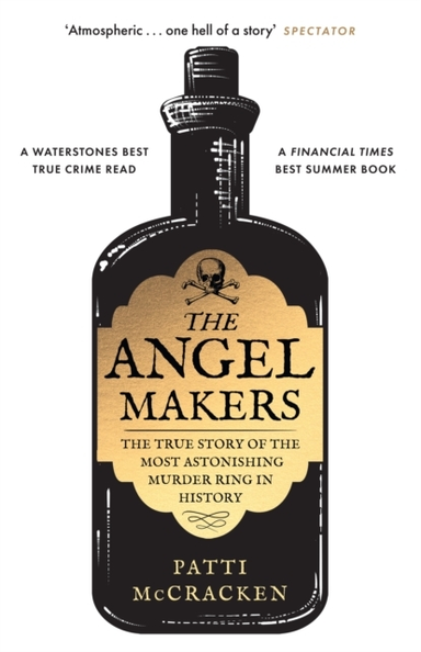 The Angel Makers The True Story Of The Most Astonishing Murd