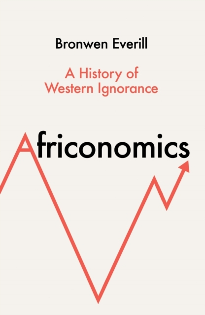 Billede af Africonomics A History Of Western Ignorance