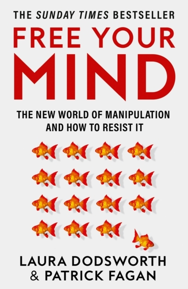 Free Your Mind The New World Of Manipulation And How To Resi