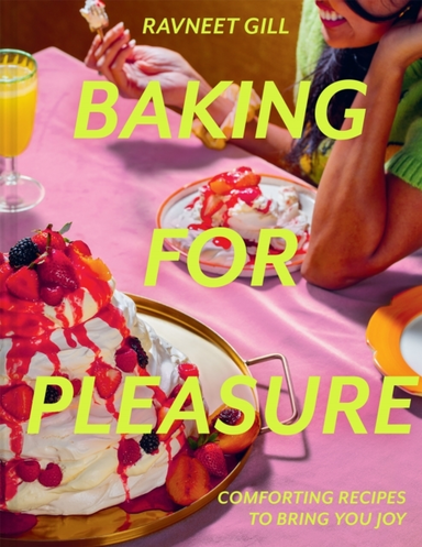 Baking For Pleasure Comforting Recipes To Bring You Joy