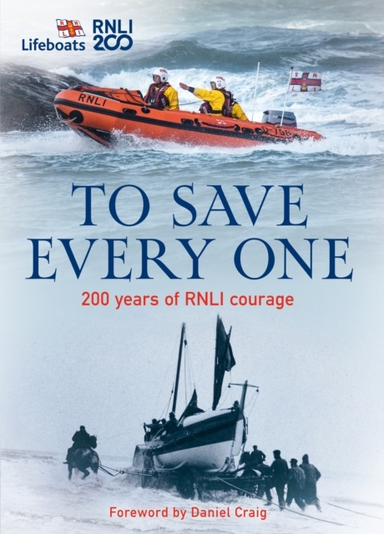 To Save Every One 200 Years Of Rnli Courage