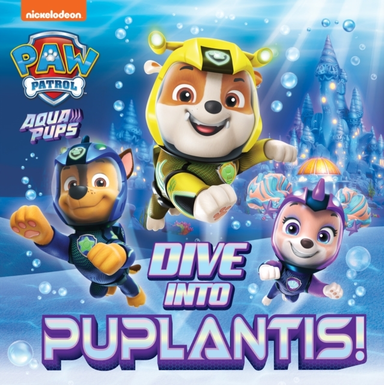 Paw Patrol Picture Book – Dive Into Puplantis!