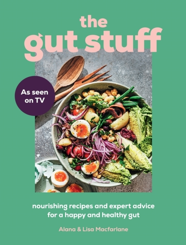 The Gut Stuff Nourishing Recipes And Expert Advice For A Hap