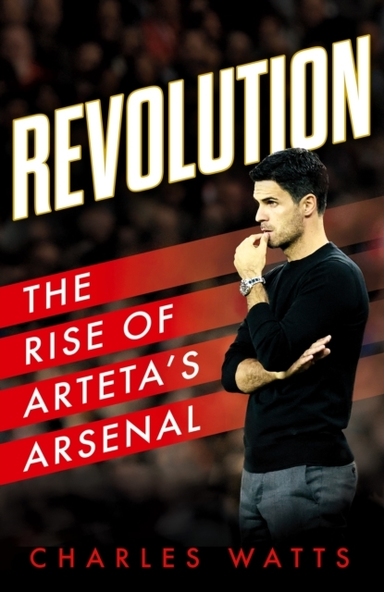 Revolution The Rise Of Arteta’S Arsenal