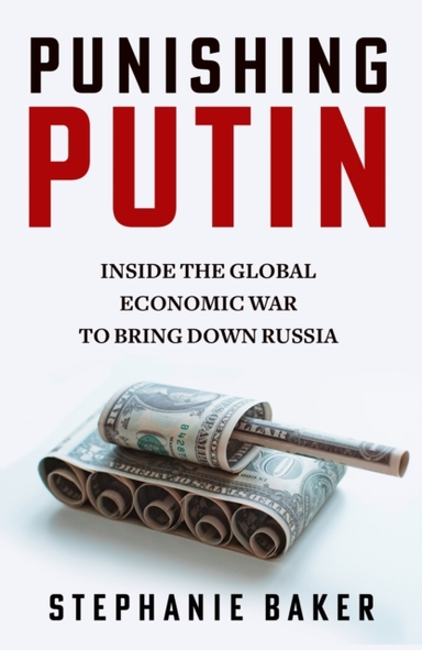 Punishing Putin Inside The Global Economic War To Bring Down