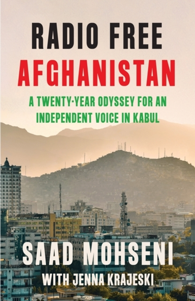 Radio Free Afghanistan A Twenty-Year Odyssey For An Independ