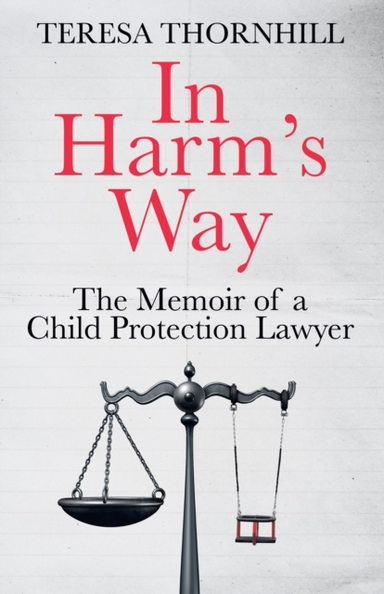 In Harm’S Way The Memoir Of A Child Protection Lawyer From T