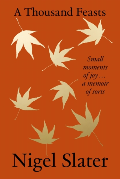 A Thousand Feasts Small Moments Of Joy … A Memoir Of Sorts