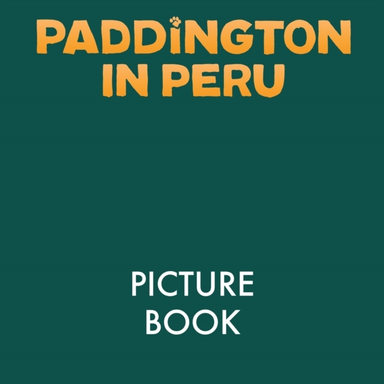 Paddington In Peru: The Movie Storybook