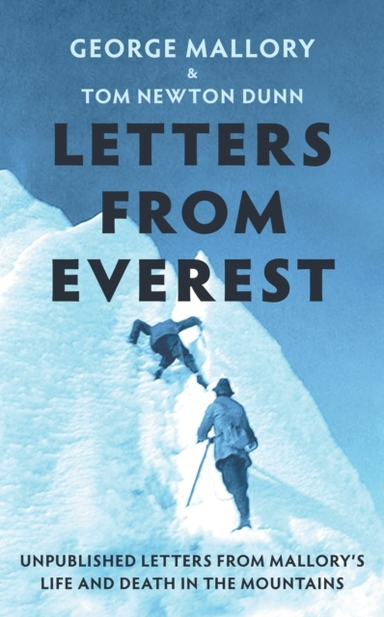 Letters From Everest Unpublished Letters From Mallory’S Life