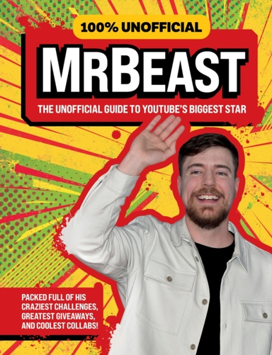 100% Unofficial Mrbeast The Unofficial Guide To Youtube’S Bi