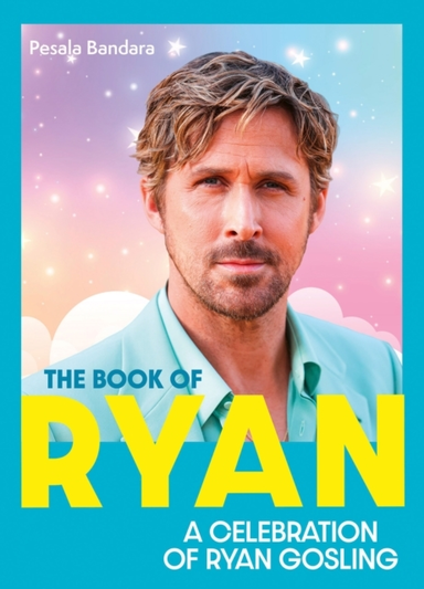 The Book Of Ryan A Celebration Of Ryan Gosling