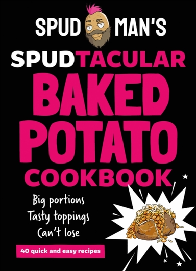 Spud Man'S Spudtacular Baked Potato Cookbook