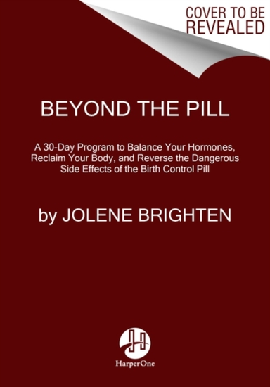 Beyond The Pill A 30-Day Program To Balance Your Hormones, R
