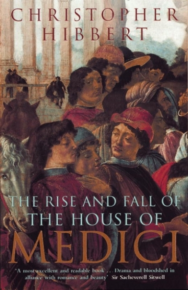The Rise And Fall Of The House Of Medici