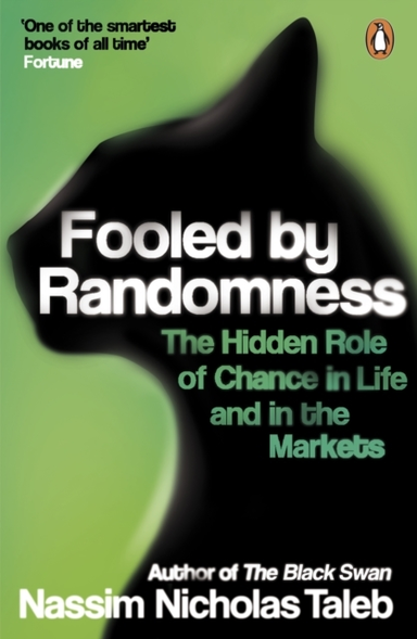 Fooled By Randomness The Hidden Role Of Chance In Life And I