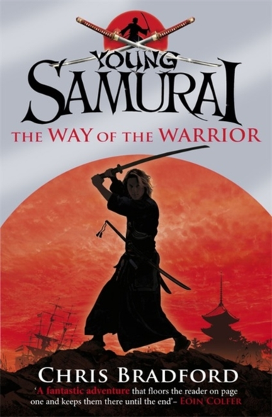 The Way Of The Warrior Young Samurai, Book 1