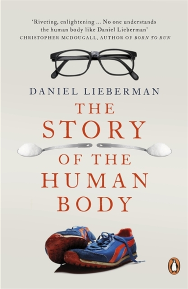 The Story Of The Human Body Evolution, Health And Disease