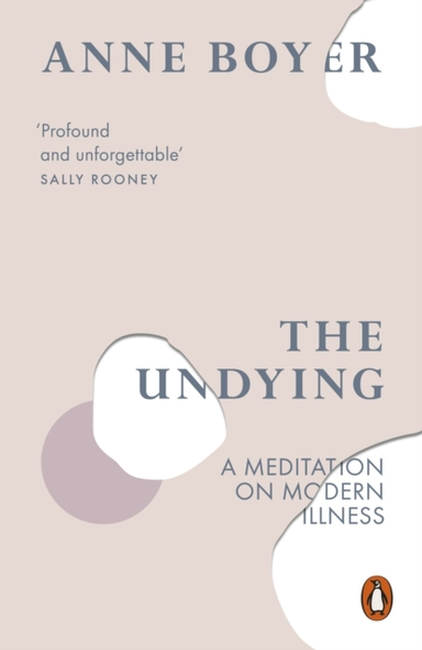 The Undying A Meditation On Modern Illness