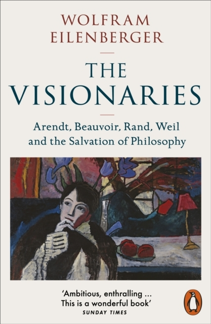 Billede af The Visionaries Arendt, Beauvoir, Rand, Weil And The Salvati