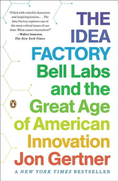The Idea Factory Bell Labs And The Great Age Of American Inn
