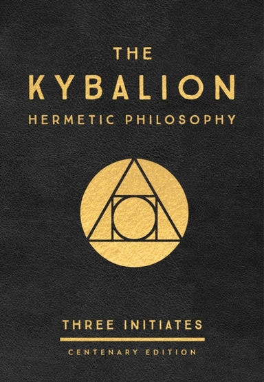The Kybalion: Centenary Edition Hermetic Philosophy