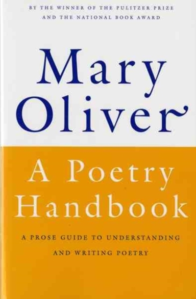 A Poetry Handbook A Prose Guide To Understanding And Writing