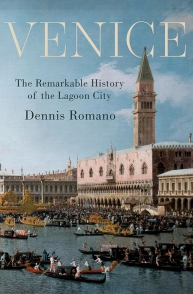 Venice The Remarkable History Of The Lagoon City