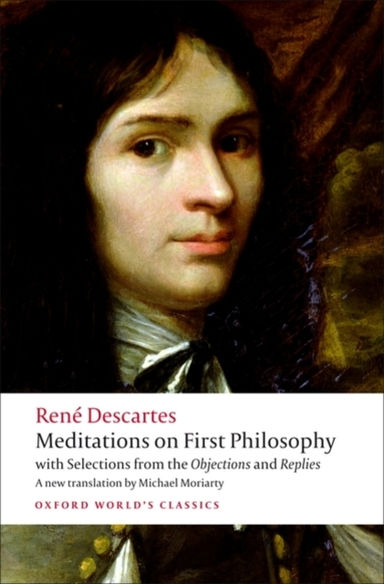 Meditations On First Philosophy With Selections From The Obj