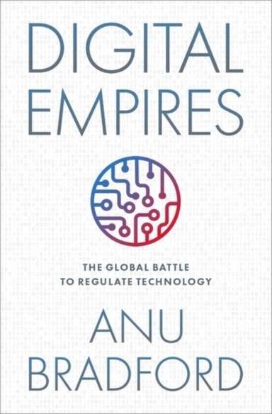 Digital Empires The Global Battle To Regulate Technology