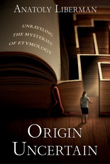 Origin Uncertain Unraveling The Mysteries Of Etymology