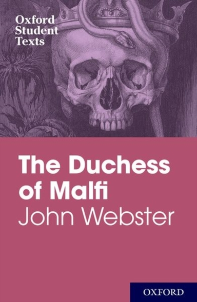 Oxford Student Texts: John Webster: The Duchess Of Malfi