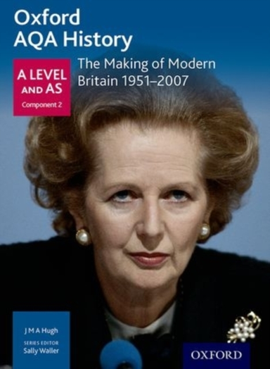 Oxford Aqa History For A Level: The Making Of Modern Britain