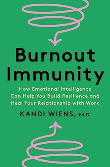 Burnout Immunity How Emotional Intelligence Can Help You Bui