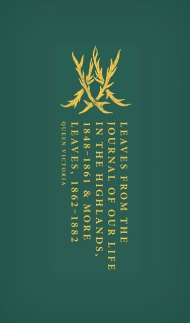 Leaves From The Journal Of Our Life In The Highlands, 1848-1