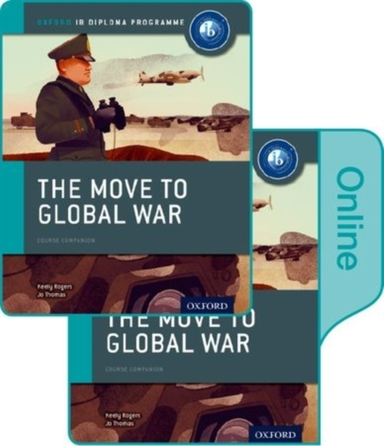 The Move To Global War: Ib History Print And Online Pack: Ox