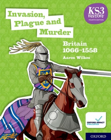 Ks3 History 4Th Edition: Invasion, Plague And Murder: Britai