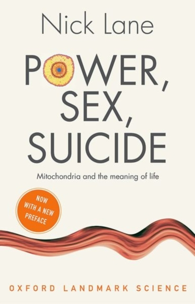 Power, Sex, Suicide Mitochondria And The Meaning Of Life