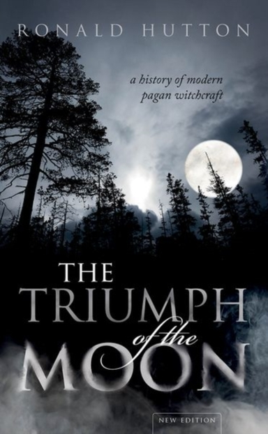 The Triumph Of The Moon A History Of Modern Pagan Witchcraft