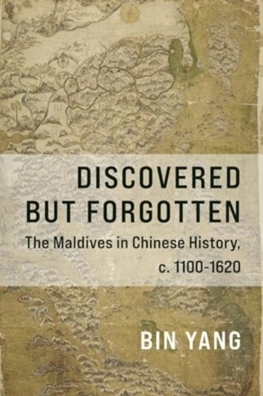 Discovered But Forgotten The Maldives In Chinese History, C.