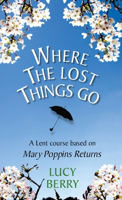 Billede af Where The Lost Things Go A Lent Course Based On Mary Poppins